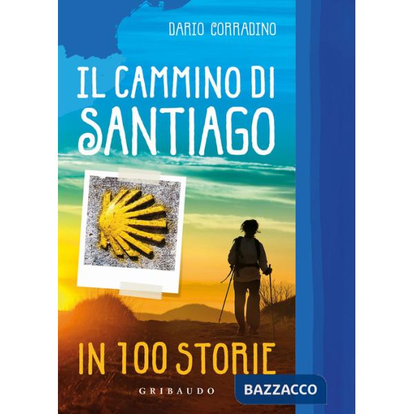 Cammino di Santiago in 100 storie (Il)