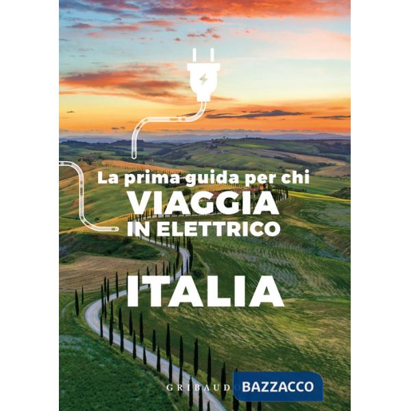 Prima guida per chi viaggia in elettrico. Italia (La)