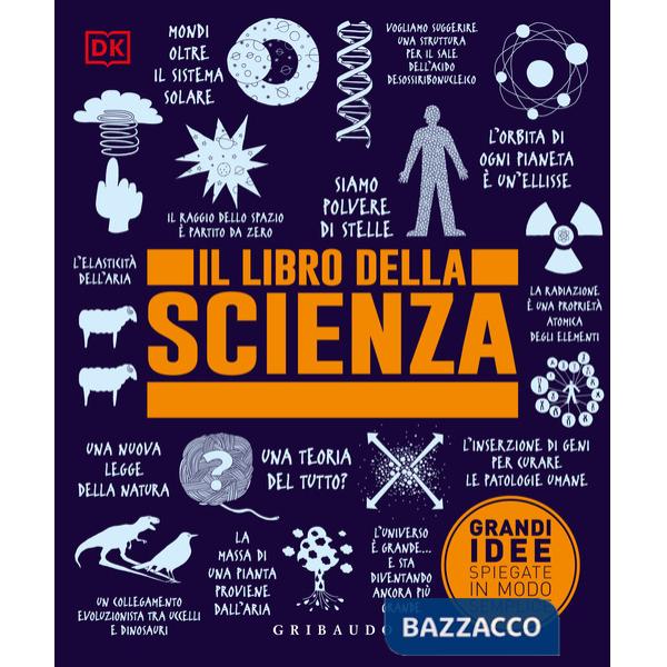 Libro della scienza. Grandi idee spiegate in modo semplice (Il)