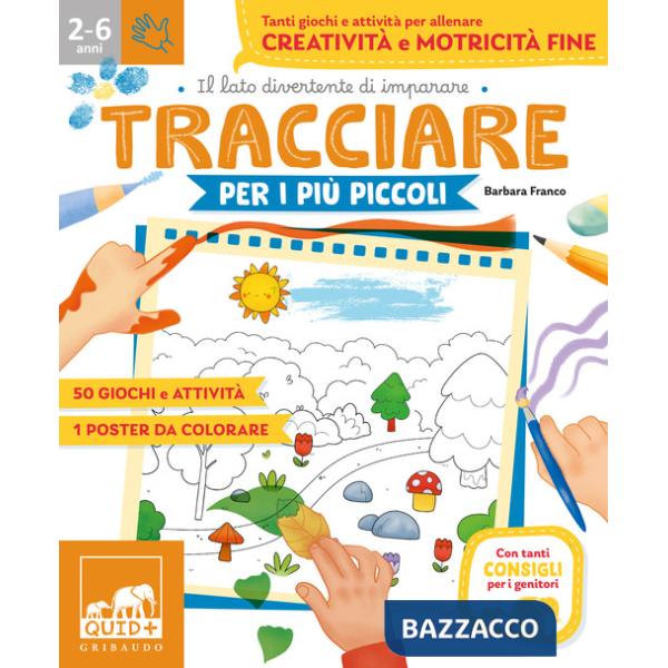 Tracciare per i più piccoli. Tanti giochi e attività per allenare creatività e motricità fine. Ediz. a colori