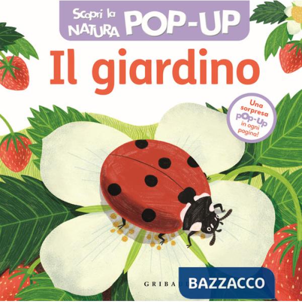 Giardino. Scopri la natura pop up. Ediz. a colori (Il)