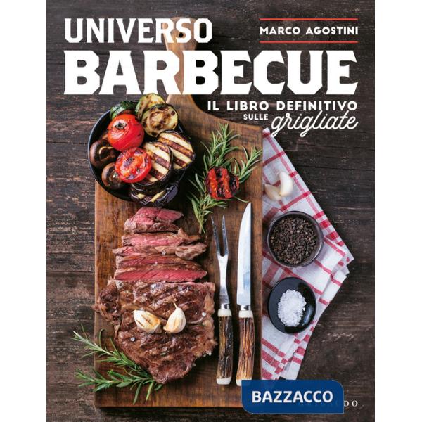 Universo barbecue. Il libro definitivo sulle grigliate