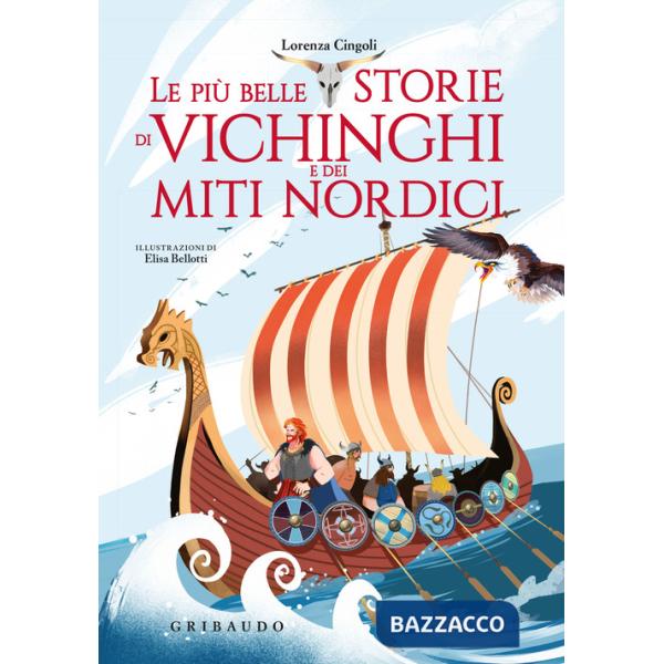 Più belle storie dei vichinghi e dei miti nordici. Ediz. a colori (Le)