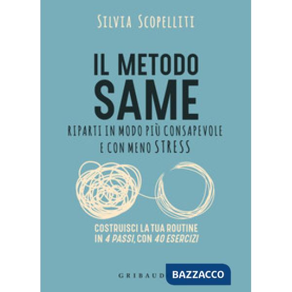 Metodo S.A.M.E. Riparti in modo più consapevole e con meno stress (Il)