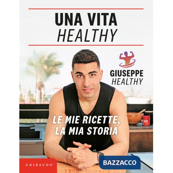 Vita healthy. Le mie ricette, la mia storia (Una)