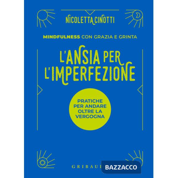 Ansia per l'imperfezione. Pratiche per andare oltre la vergogna (L')