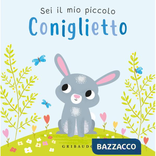 Sei il mio piccolo coniglietto. Ediz. a colori