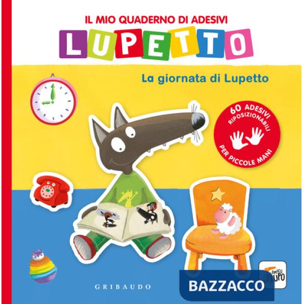 Giornata di Lupetto. Il mio quaderno di adesivi. Amico lupo. Ediz. a colori (La)