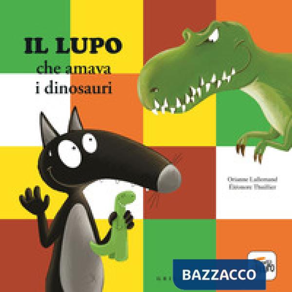 Lupo che amava i dinosauri. Amico lupo. Ediz. a colori