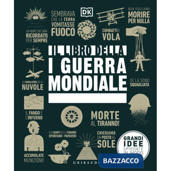 Libro della I guerra mondiale. Grandi idee spiegate in modo semplice (Il)