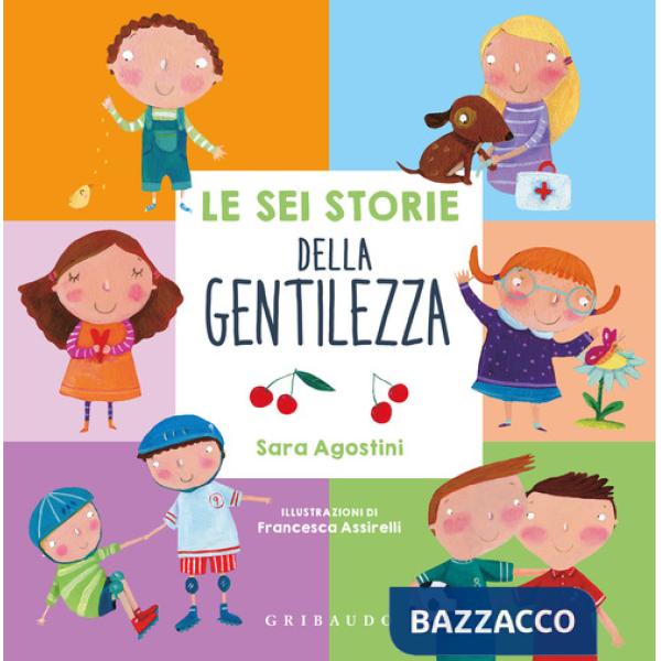 Sei storie della gentilezza. Ediz. a colori (Le)