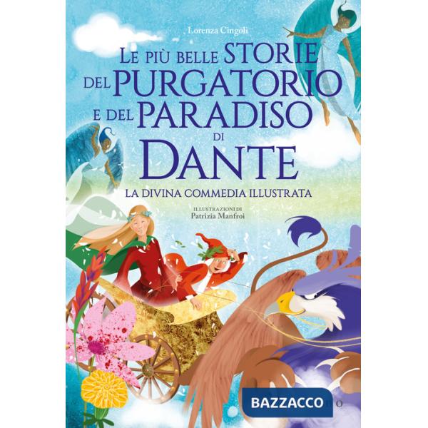Più belle storie del Purgatorio e del Paradiso di Dante. La Divina Commedia (Le)