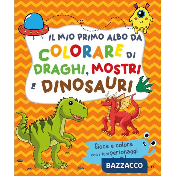 Mio primo albo da colorare di draghi mostri e dinosauri. Ediz. illustrata (Il)