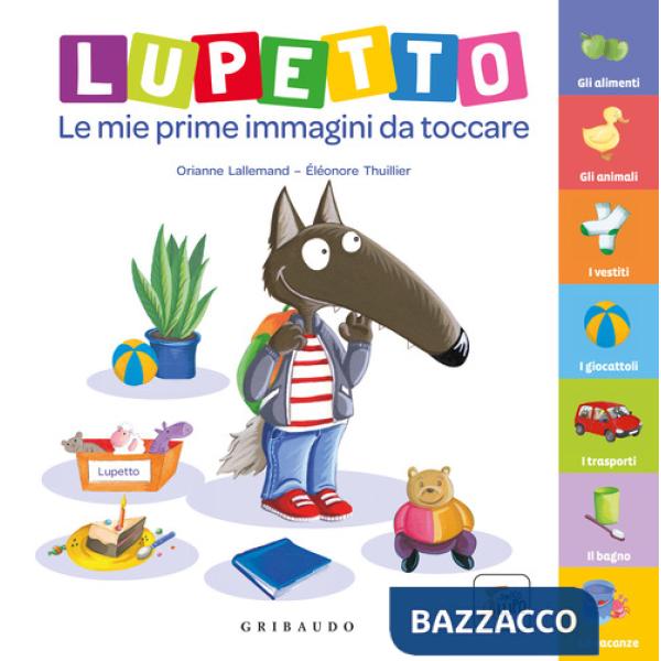 Lupetto. Le mie prime immagini da toccare. Amico lupo. Ediz. a colori