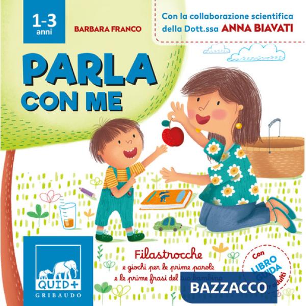 Parla con me. Filastrocche e giochi per le prime parole e le prime frasi del tuo bambino. Ediz. a colori