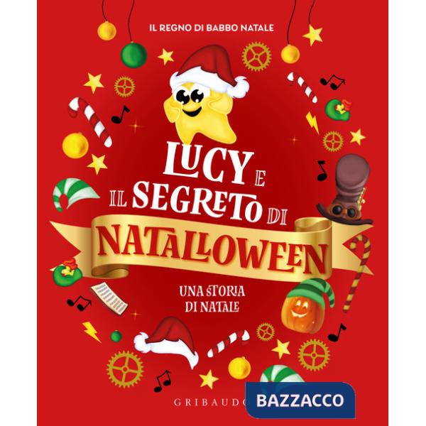 Lucy e il segreto di Natalloween. Ediz. illustrata
