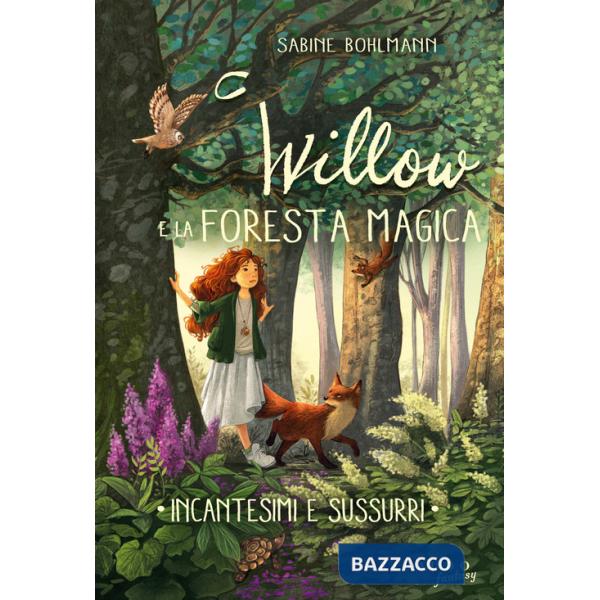 Incantesimi e sussurri. Willow e la foresta magica