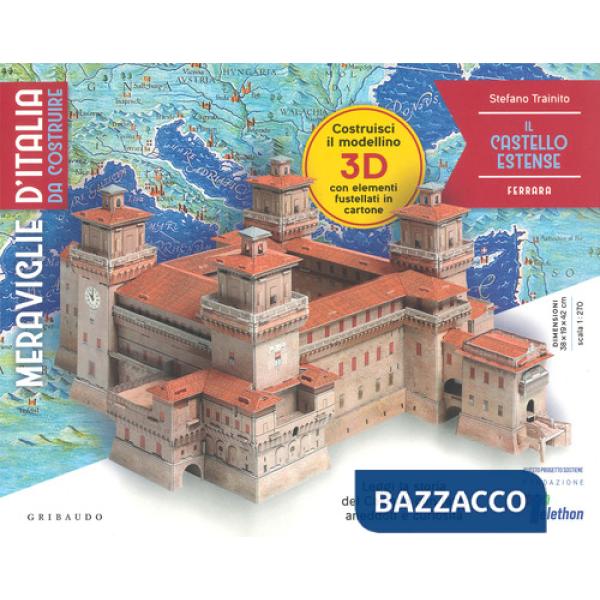 Castello estense. Ferrara. Meraviglie d'Italia da costruire. Con gadget (Il)