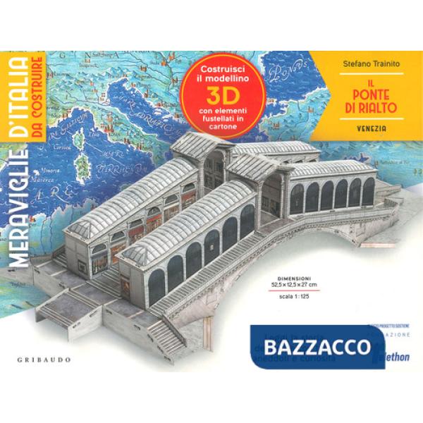 Ponte di Rialto. Venezia. Meraviglie d'Italia da costruire. Con gadget (Il)