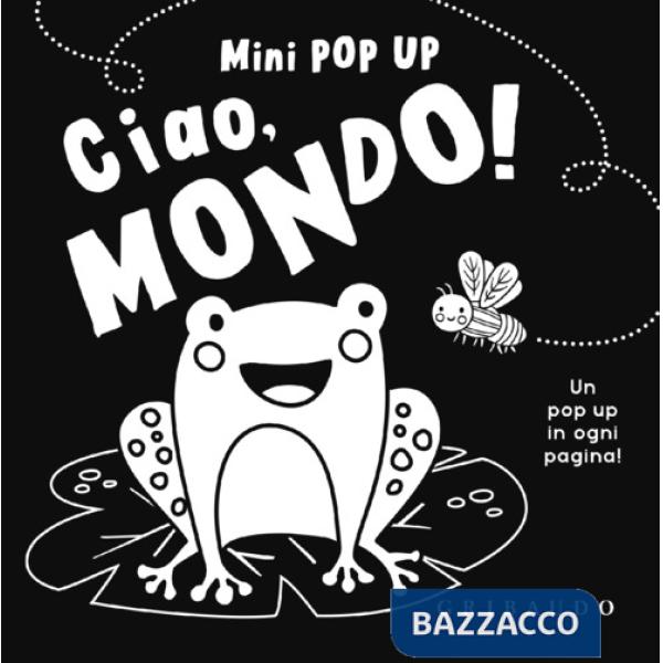 Ciao, mondo! Mini pop up. Ediz. illustrata
