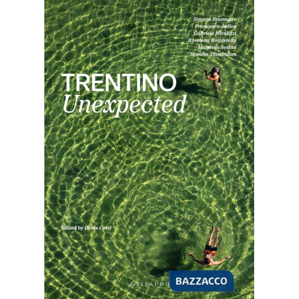 Trentino unexpected. Ediz. illustrata