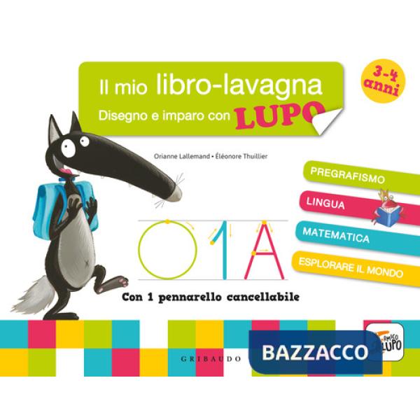 Disegno e imparo con Lupo. Il mio libro-lavagna. Amico Lupo. Ediz. a colori. Con pennarello cancellabile