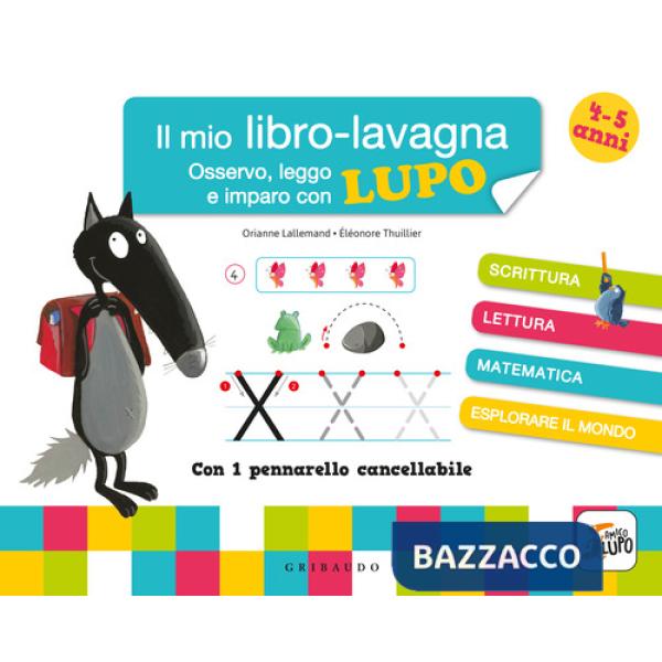 Osservo, leggo e imparo con Lupo. Il mio libro-lavagna. Amico Lupo. Con pennarello cancellabile