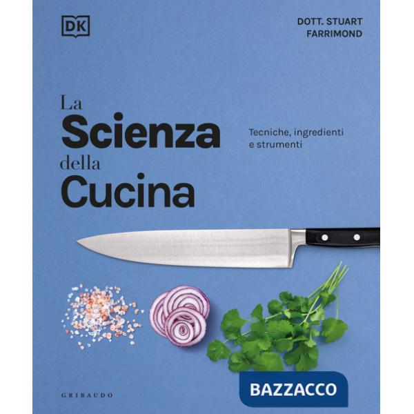 Scienza della cucina. Tecniche, ingredienti e strumenti (La)