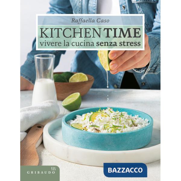 Kitchen Time. Vivere la cucina senza stress