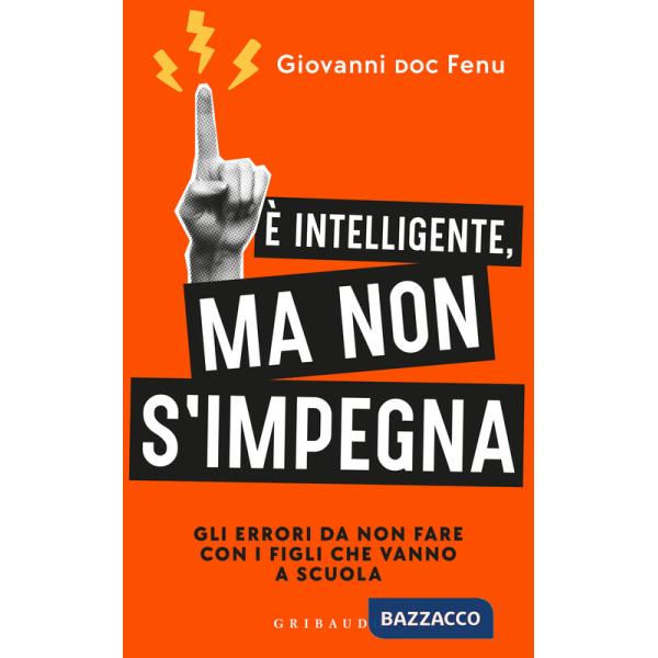È intelligente, ma non si impegna. Gli errori da non fare con i figli che vanno a scuola