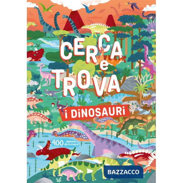 Dinosauri. Cerca e trova. Ediz. a colori (I)