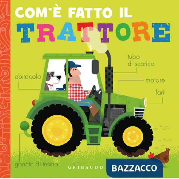 Com'è fatto il trattore. Ediz. a colori