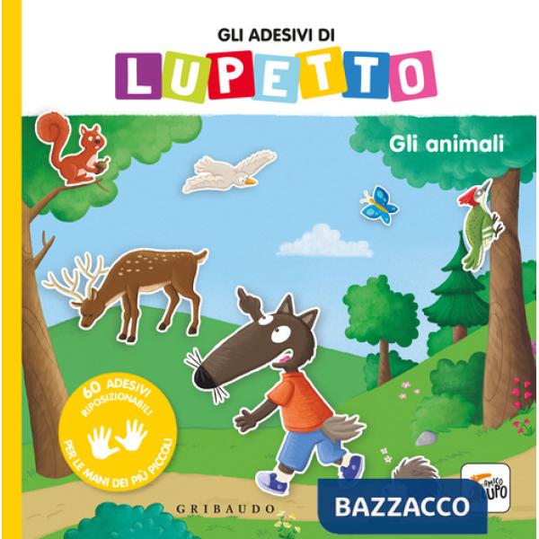 Animali. Gli adesivi di Lupetto. Amico Lupo. Ediz. a colori (Gli)