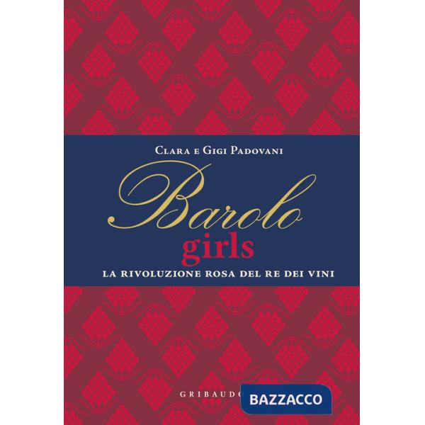 Barolo girls. La rivoluzione rosa del re dei vini