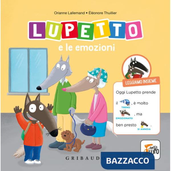 Lupetto e le emozioni. Amico Lupo. Ediz. illustrata