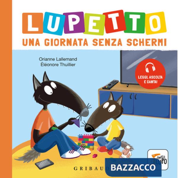 Lupetto. Una giornata senza schermi. Amico lupo. Ediz. a colori