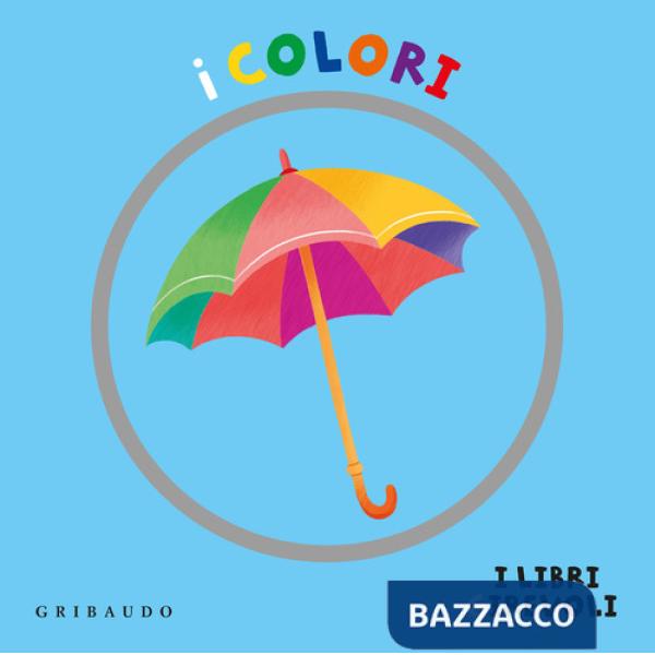 Colori. I libri girevoli. Ediz. a colori (I)