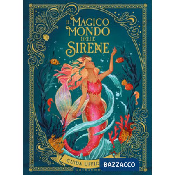 Magico mondo delle sirene. Guida ufficiale. Ediz. a colori (Il)