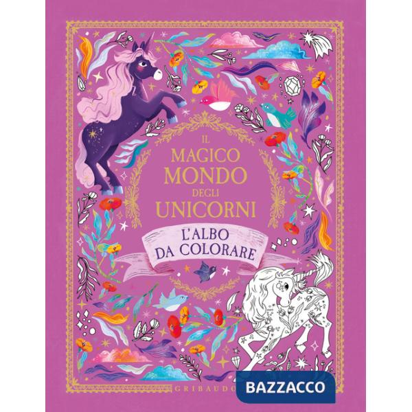Magico mondo degli unicorni. L'albo da colorare. Ediz. illustrata (Il)