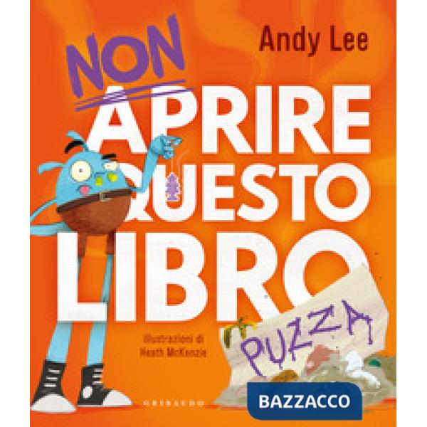 Non aprire questo libro... puzza. Ediz. illustrata
