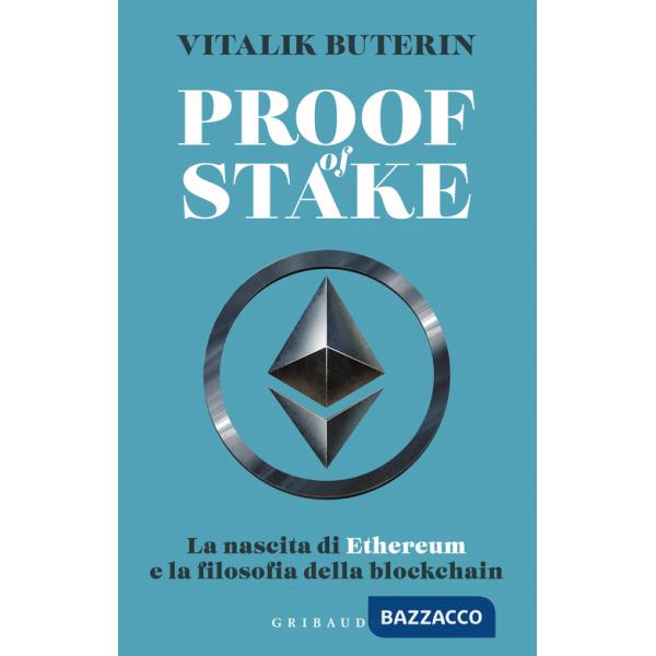 Proof of stake. La nascita di Ethereum e la filosofia della Blockchain