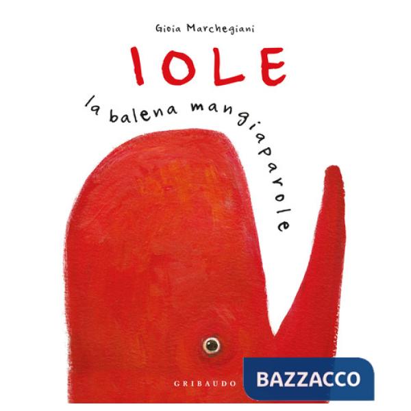 Iole. La balena mangiaparole. Nuova ediz.