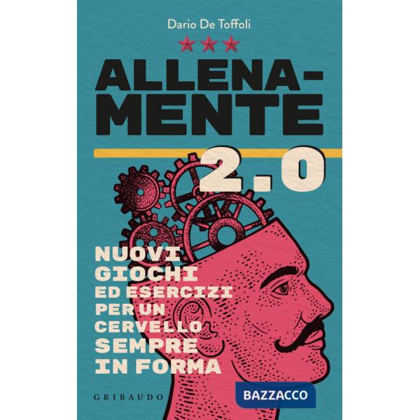 Allenamente 2.0. Nuovi giochi ed esercizi per un cervello sempre in forma