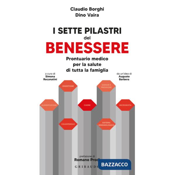 Sette pilastri del benessere. Prontuario medico per la salute di tutta la famiglia (I)