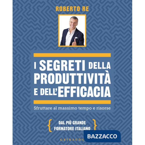 Segreti della produttività e dell'efficacia. Sfruttare al massimo tempo e risorse (I)