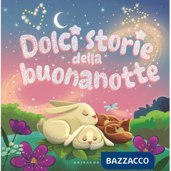 Dolci storie della buonanotte. Ediz. a colori