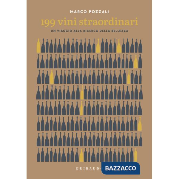 199 vini straordinari. Un viaggio alla ricerca della bellezza