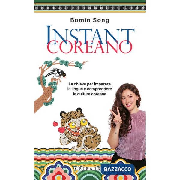 Instant coreano. La chiave per imparare la lingua e comprendere la cultura coreana