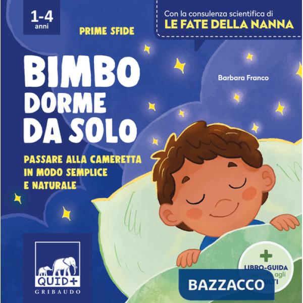Bimbo dorme da solo. Passare alla cameretta in modo semplice e naturale. Ediz. illustrata