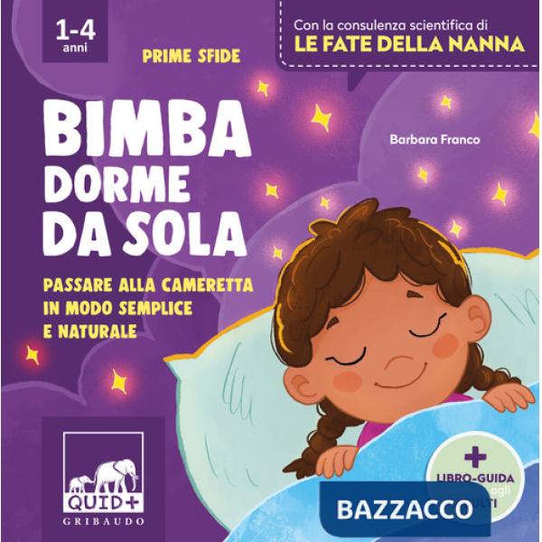 Bimba dorme da sola. Passare alla cameretta in modo semplice e naturale. Ediz. a colori